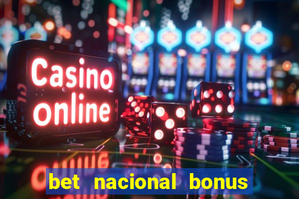 bet nacional bonus de boas vindas